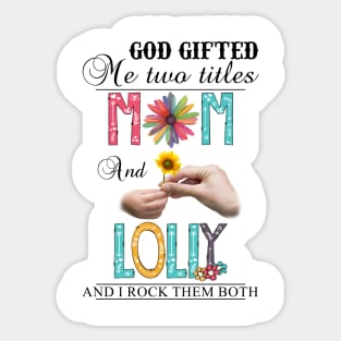 Vintage God Gifted Me Two Titles Mom And Lolly Wildflower Hands Flower Happy Mothers Day Sticker